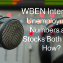 WBEN Interview: Unemployment Numbers and Stocks Both Soar. How?