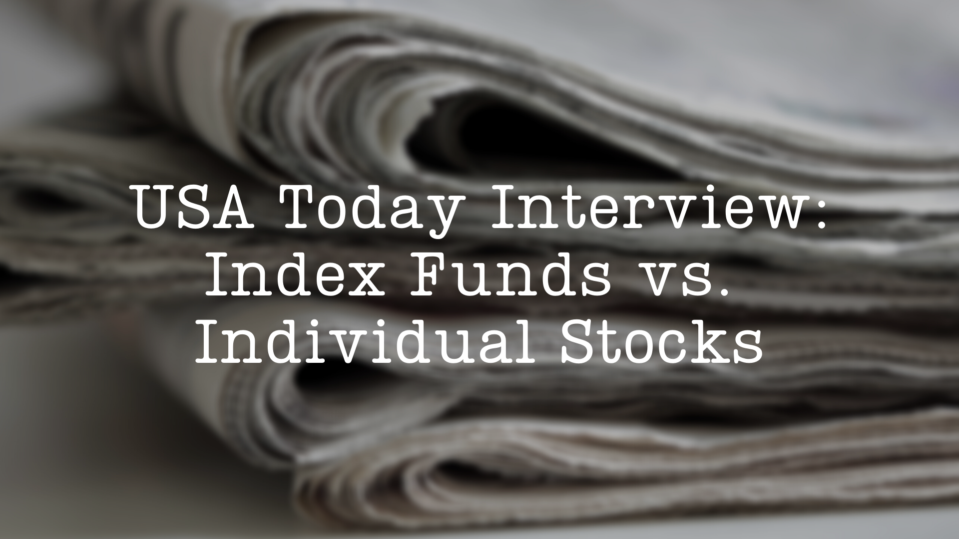 USA Today Interview: What does the Coronavirus market collapse teach us about different investing strategies?